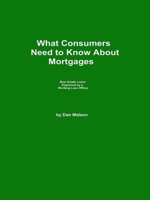 cover image of What Consumers Need to Know About Mortgages